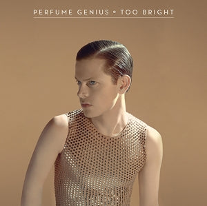 Artist: PERFUME GENIUS - Album: TOO BRIGHT