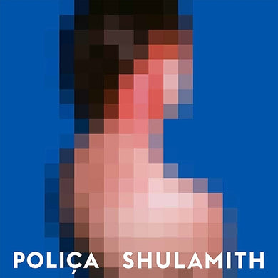 Artist: POLICA - Album: SHULAMITH