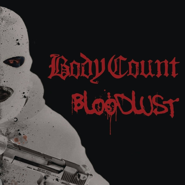 Artist: BODY COUNT - Title: BLOODLUST
