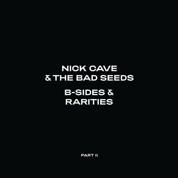 Artist: CAVE, NICK & THE BAD SEEDS - Title: B-SIDES & RARITIES: PART II (2006-2020)