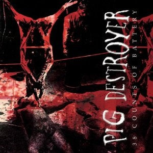 Artist: PIG DESTROYER - Title: 38 COUNTS OF BATTERY