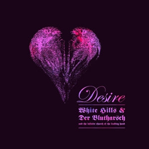 Artist: WHITE HILLS & DER BLUTHAR - Album: DESIRE (ltd Color)