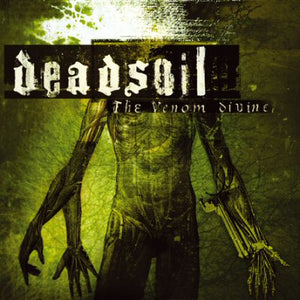 Artist: Deadsoil - Album: The Venom Divine