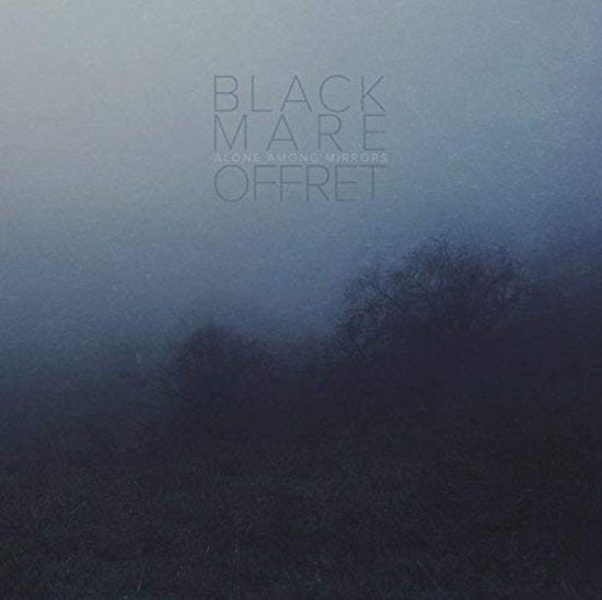 Artist: Black Mare/ Offret - Album: Alone Among Mirrors