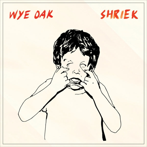 Artist: WYE OAK - Album: Shriek