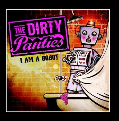 Artist: Dirty Panties - Album: I Am A Robot