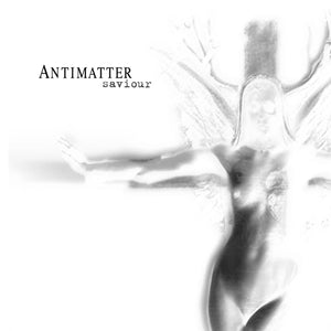 Artist: ANTIMATTER - Title: SAVIOUR