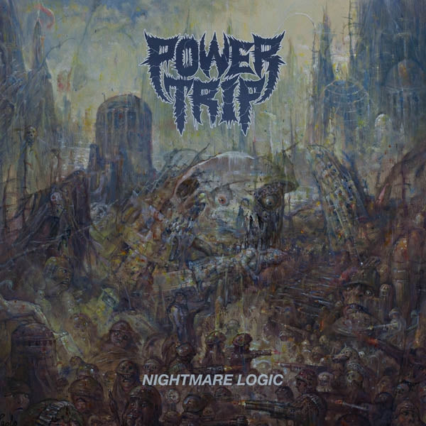 Artist: POWER TRIP - Album: Nightmare Logic