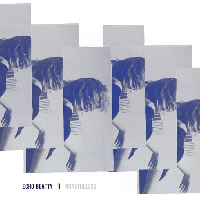 Artist: ECHO BEATTY - Title: NONETHELESS