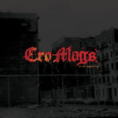 Artist: CRO-MAGS - Album: IN THE BEGINNING