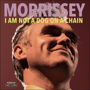 Artist: MORRISSEY - Album: I AM NOT A DOG ON A CHAIN