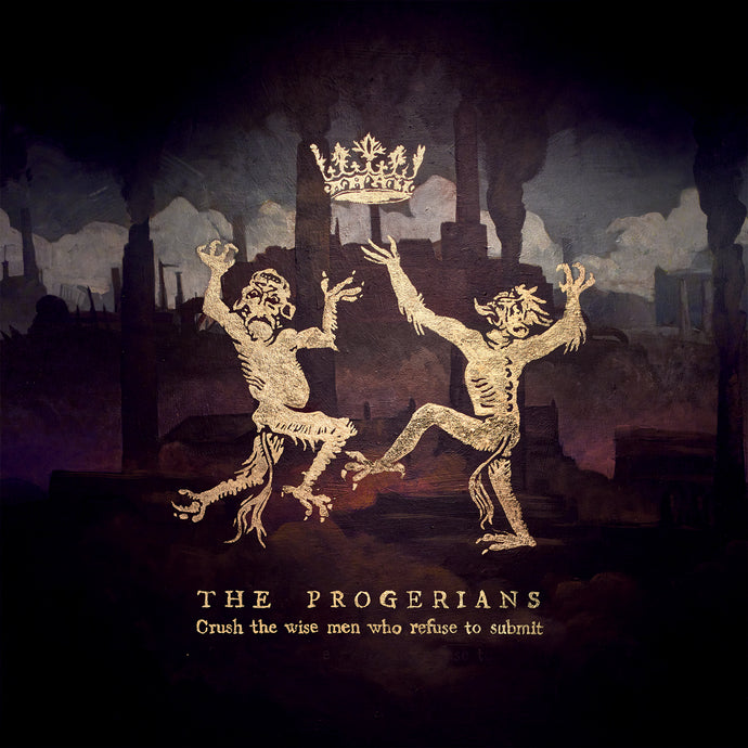 Artist: PROGERIANS - Album: CRUSH THE WISE MEN WHO REFUSE TO SUBMIT