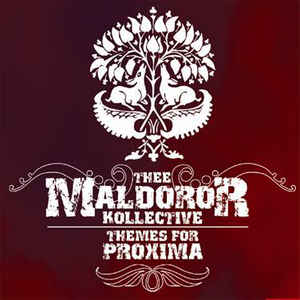 Artist: Thee Maldoror Kollective - Album: Themes For Proxima