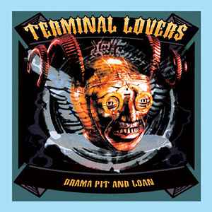 Artist: Terminal Lovers - Album: Drama Pit And Loan
