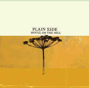 Artist: PLAIN RIDE - Album: HOUSE ON THE HILL