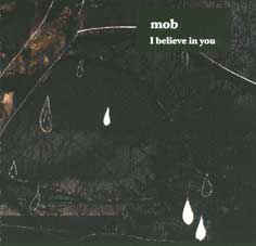 Artist: Mob - Album: I Believe In You
