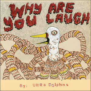 Artist: Ultra Dolphins - Album: Why Are You Laugh