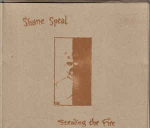 Artist: SPEAL, SHANE - Album: STEALING THE FIRE