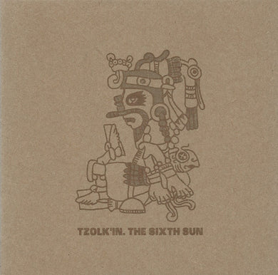 Artist: Tzolk'in (Empusae & Flint Glass) - Album: The Sixth Sun