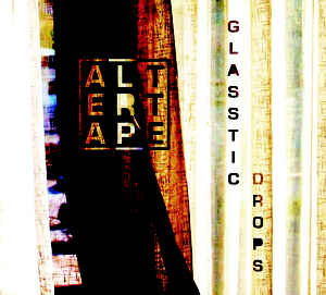 Artist: Altertape - Album: Glasstic Drops