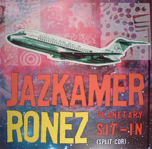 Artist: Jazkamer / Ronez - Album: Planetary Sit-In