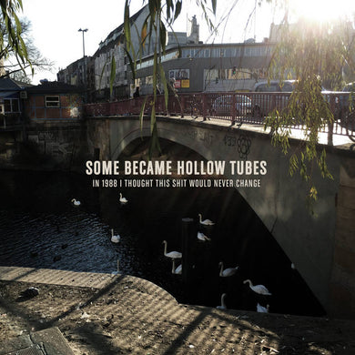Artist: Some Became Hollow Tubes Album: In 1988 I Thought This Shit Would Never Change
