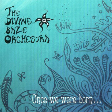 Artist: DIVINE BAZE ORCHESTRA, THE - Album: ONCE WE WERE BORN