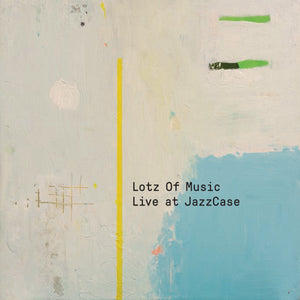 Artist: Lotz of Music - Album: live at JazzCase