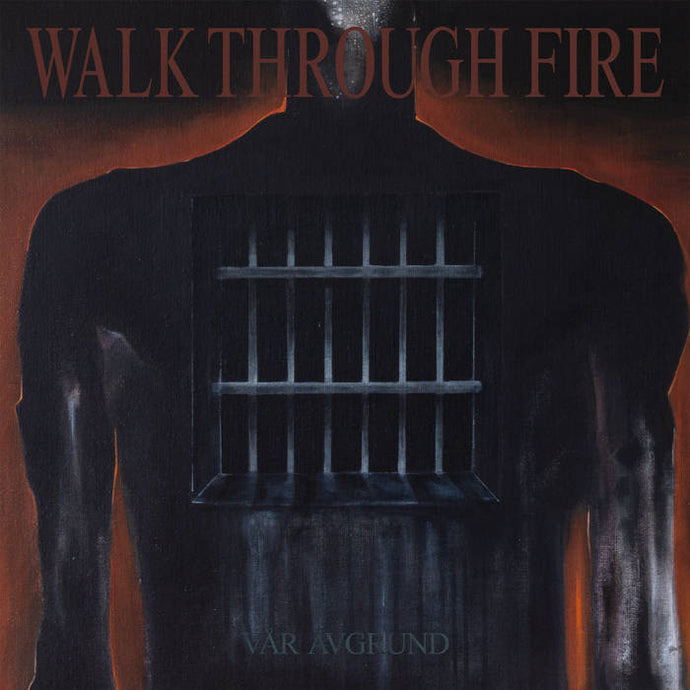 Artist: Walk Through Fire - Title: Vår Avgrund