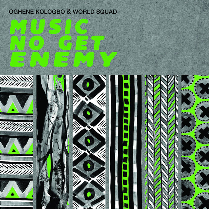 Artist: Oghene Kologbo & World Squad - Album: Music No Get Enemy