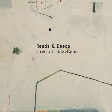 Artist: Reeds & Deeds - Title: Live at JazzCase