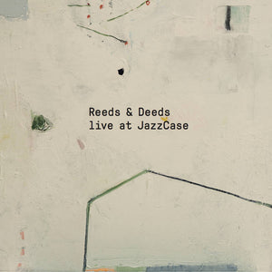 Artist: Reeds & Deeds - Title: Live at JazzCase
