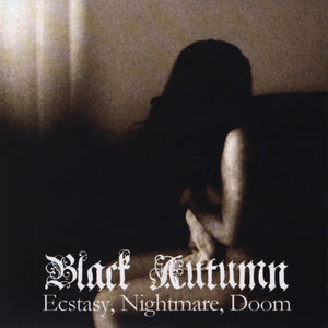 Artist: Black Autumn - Album: Ecstasy, Nightmare, Doom