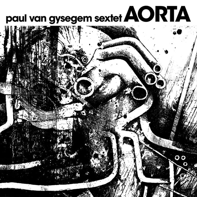 Artist: Paul Van Gysegem Sextet - Album: Aorta