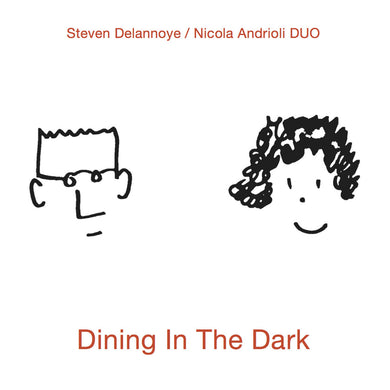 Artist: Steven Delannoye/Nicola Andrioli DUO - Album: Dining in the Dark