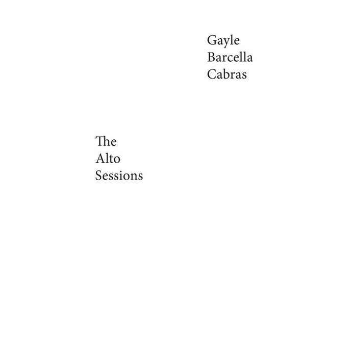 Artist: Gayle/ Barcella/ Cabras - Title: The Alto Sessions