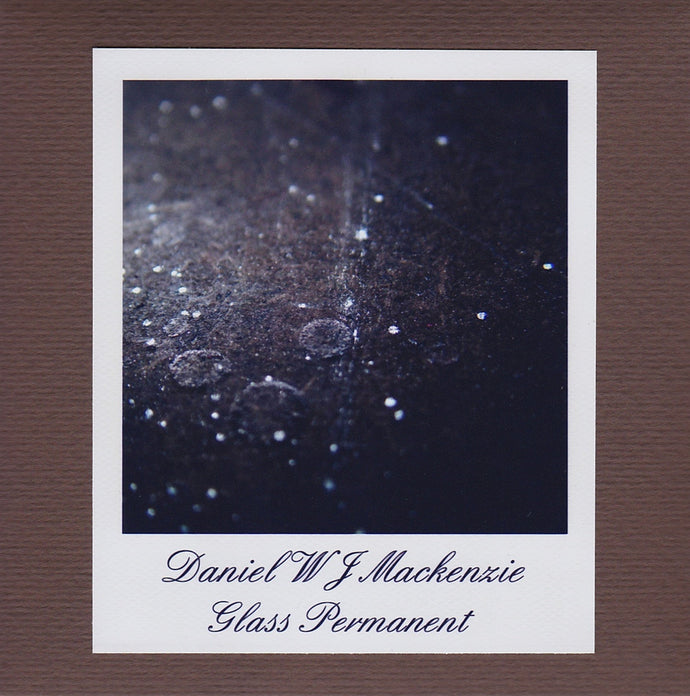 Artist: Daniel W. J. Mackenzie - Album: Glass Permanent