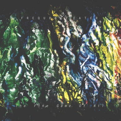 Artist: Frequency Eater - Title: The Fine Game of Nil