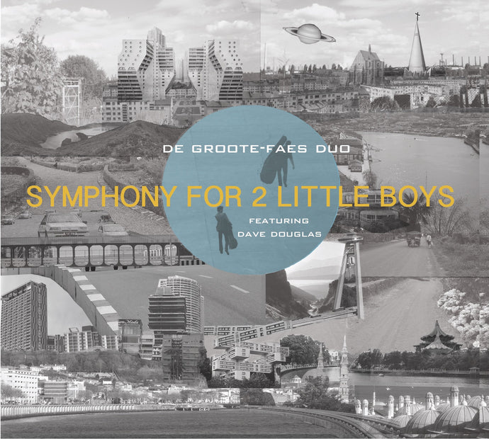 Artist: De Groote-Faes Duo featuring Dave Douglas - Album: Symphony For 2 Little Boys