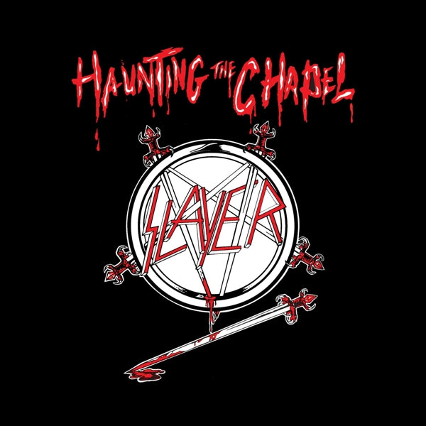 Artist: SLAYER Title: HAUNTING THE CHAPEL