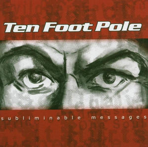 Artist: TEN FOOT POLE - Album: SUBLIMINABLE MESSAGES
