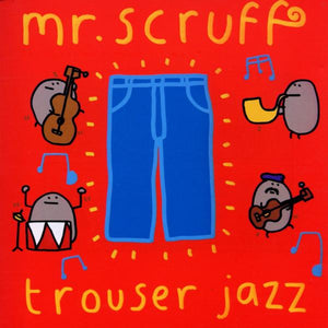 Artist: MR SCRUFF - Album: TROUSER JAZZ