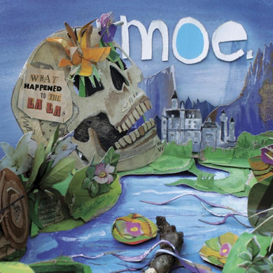 Artist: MOE. - Album: WHAT HAPPENED TO THE LA LAS
