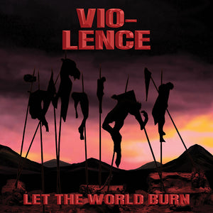 Artist: VIO-LENCE - Title: LET THE WORLD BURN