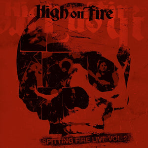 Artist: HIGH ON FIRE - Title: SPITTING FIRE LIVE (VOLUME 2)