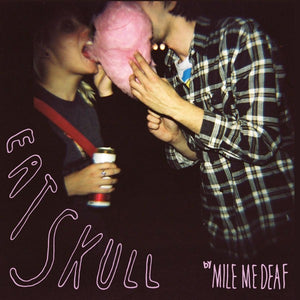 Artist: MILE ME DEAF - Album: EAT SKULL