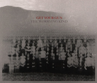 Artist: GET YOUR GUN - Album: THE WORRYING KIND