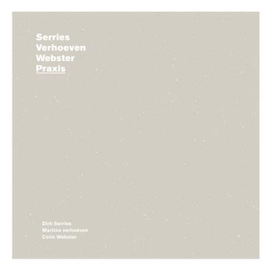 Artist: SERRIES/VERHOEVEN/WEBSTER - Album: Praxis